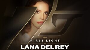 007 First Light recebe música-tema marcante na voz de Lana Del Rey.